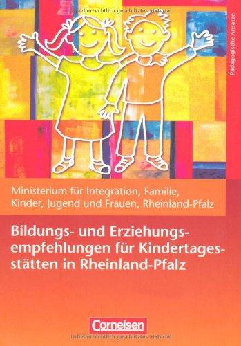 Bildungs- und Erziehungspläne: Bildungs- und Erziehungsempfehlungen für Kindertagesstätten in Rheinland-Pfalz