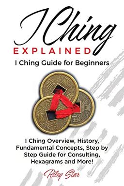 I Ching Explained: I Ching Guide for Beginners