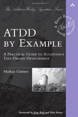 ATDD by Example: A Practical Guide to Acceptance Test-driven Development (Addison-Wesley Signature)