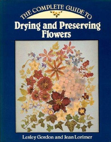 The Complete Guide to Drying and Preserving Flowers