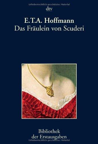 Das Fräulein von Scuderi: Erzählung aus dem Zeitalter Ludwig des Vierzehnten