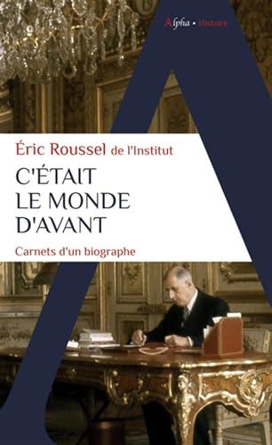 C'était le monde d'avant : carnets d'un biographe