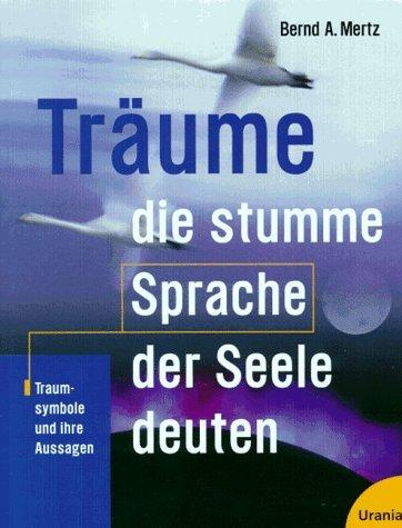 Träume. Die stumme Sprache der Seele deuten