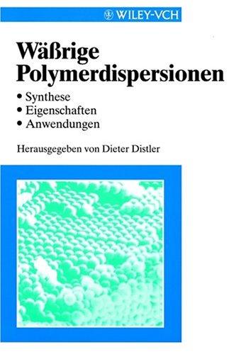 Wässrige Polymerdispersionen: Synthese, Eigenschaften, Anwendungen