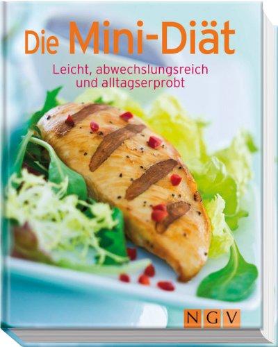 Die Mini-Diät: Leicht, abwechslungsreich und alltagserprobt