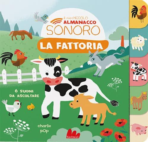 La Fattoria. Il Mio Piccolo Almanacco Sonoro. Ediz. a Colori