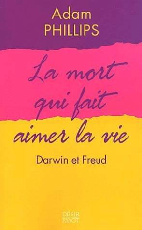 La mort qui fait aimer la vie : Darwin et Freud