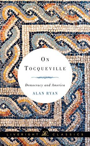 On Tocqueville: Democracy and America (Liveright Classics, Band 0)