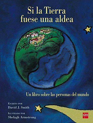 Si la Tierra fuese una aldea : un libro sobre las personas del mundo (Álbumes ilustrados)