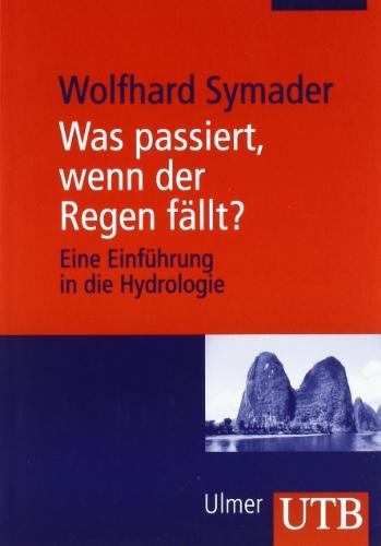 Was passiert, wenn der Regen fällt?: Einführung in die Hydrologie (Uni-Taschenbücher M)