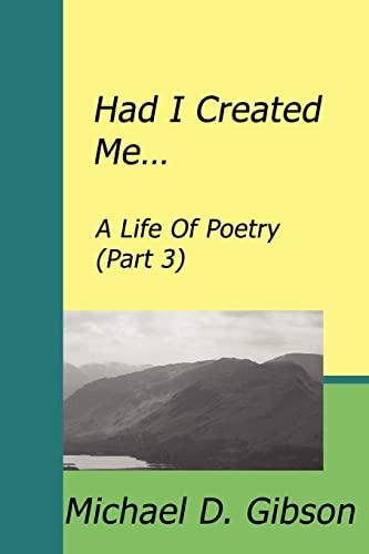 Had I Created Me: A Life Of Poetry (Part 3)