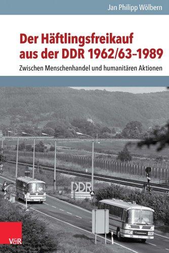 Der Häftlingsfreikauf aus der DDR 1962/63-1989: Zwischen Menschenhandel und humanitären Aktionen (Analysen Und Dokumente)