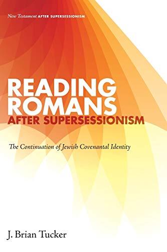 Reading Romans after Supersessionism: The Continuation of Jewish Covenantal Identity (New Testament after Supersessionism, Band 6)