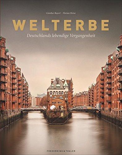 Bildband Welterbe: Deutschlands lebendige Vergangenheit. Alle UNESCO-Welterbestätten Deutschlands, von Architektur und Kultur zur Natur: Kölner Dom, Wieskirche und Wattenmeer