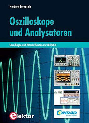 Oszilloskope und Analysatoren: Grundlagen und Messaufbauten mit Multisim