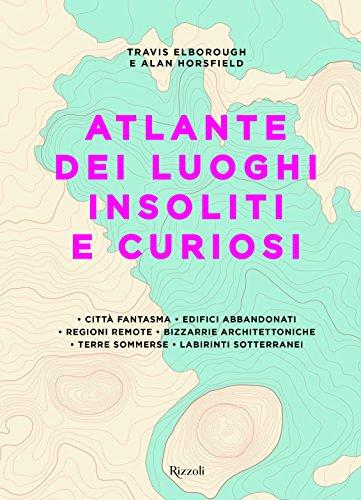 Atlante dei luoghi insoliti e curiosi