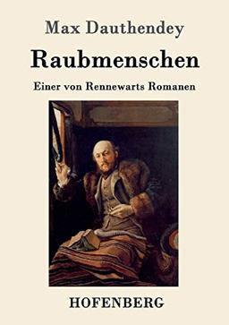 Raubmenschen: Einer von Rennewarts Romanen