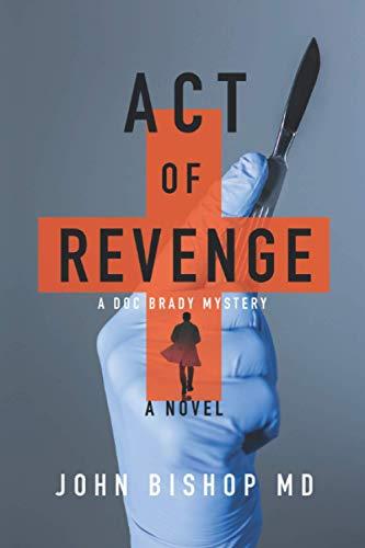 Act of Revenge: A Medical Thriller (A Doc Brady Mystery, Band 3)