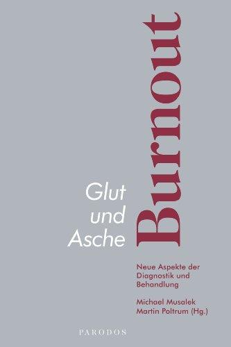 Glut und Asche - Burnout: Neue Aspekte der Diagnostik und Behandlung