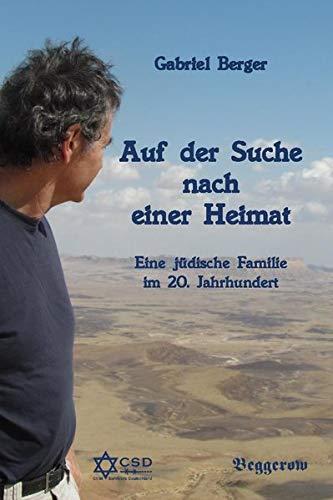 Auf der Suche nach Heimat: Eine jüdische Familie im 20. Jahrhundert (Die Unruhe der Zeitzeugen des Holocaust)