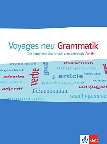 Voyages neu: Die komplette Grammatik zum Lehrwerk A1-B1