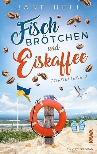 Fischbrötchen und Eiskaffee: Ein Ostseeroman | Fördeliebe 6