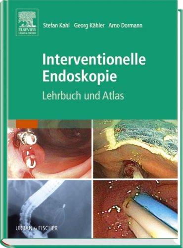 Interventionelle Endoskopie: Lehrbuch und Atlas