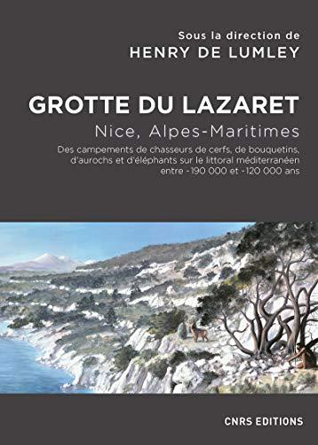 Grotte du Lazaret : Nice, Alpes-Maritimes : des campements de chasseurs de cerfs, de bouquetins, d'aurochs et d'éléphants sur le littoral méditerranéen entre -190.000 et -120.000 ans