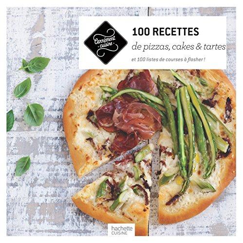 100 recettes de pizzas, cakes et tartes salées : et 100 listes de courses à flasher