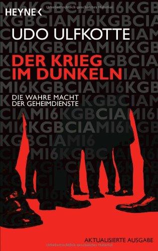 Der Krieg im Dunkeln: Die wahre Macht der Geheimdienste