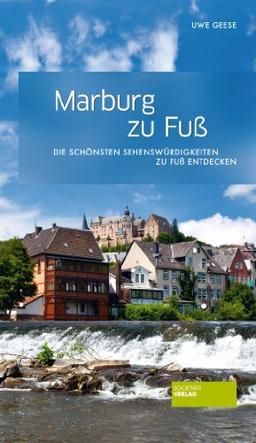 Marburg zu Fuß: Die schönsten Sehenswürdigkeiten zu Fuß entdecken