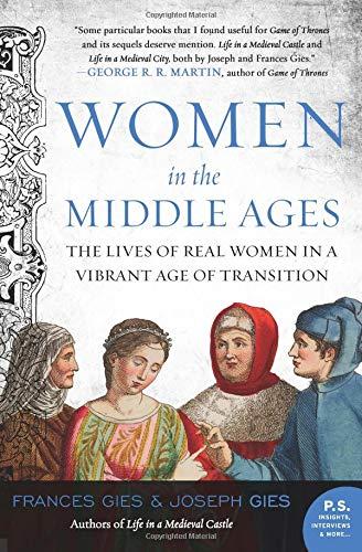 Women in the Middle Ages: The Lives of Real Women in a Vibrant Age of Transition