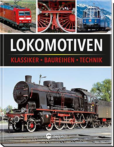 Lokomotiven: Klassiker, Baureihen, Technik