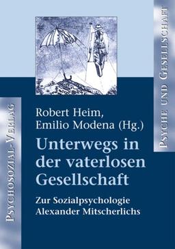 Unterwegs in der vaterlosen Gesellschaft: Zur Sozialpsychologie Alexander Mitscherlichs