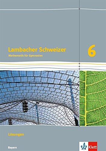 Lambacher Schweizer Mathematik 6. Ausgabe Bayern: Lösungen Klasse 6 (Lambacher Schweizer. Ausgabe für Bayern ab 2017)