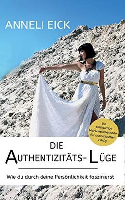 Die Authentizitäts-Lüge: Wie du durch deine Persönlichkeit faszinierst