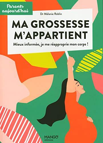 Ma grossesse m'appartient : mieux informée, je me réapproprie mon corps !