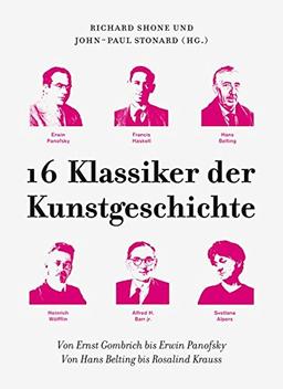 16 Klassiker der Kunstgeschichte: Von Ernst Gombrich bis Erwin Panofsky. Von Hans Belting bis Rosalind Krauss (KapitaleBibliothek)