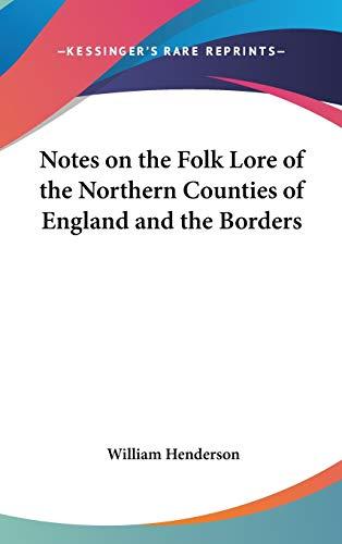 Notes On The Folk Lore Of The Northern Counties Of England And The Borders