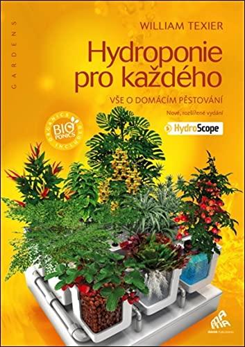 Hydroponie pro kazdeho: Vse o domacim pestovani