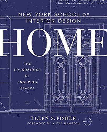 New York School of Interior Design: Home: The Foundations of Enduring Spaces (New York School/Interior Desig)