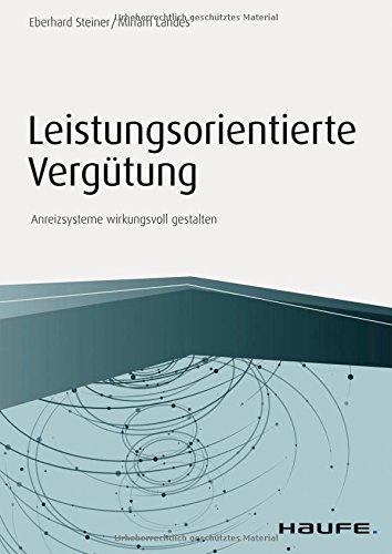 Leistungsorientierte Vergütung - inkl. Arbeitshilfen online: Anreizsysteme wirkungsvoll gestalten (Haufe Fachbuch)