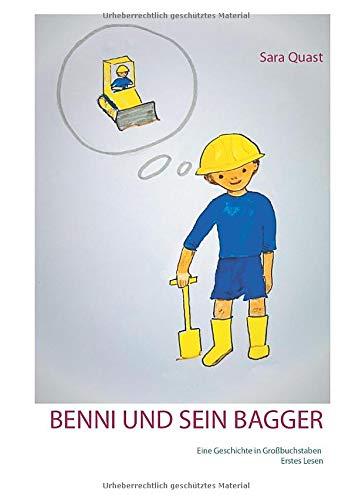 Benni und sein Bagger: Eine Geschichte in Großbuchstaben. Erstes Lesen