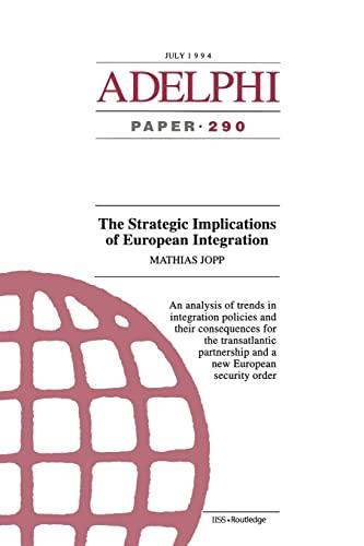 The Strategic Implications of European Integration (Adelphi Papers)