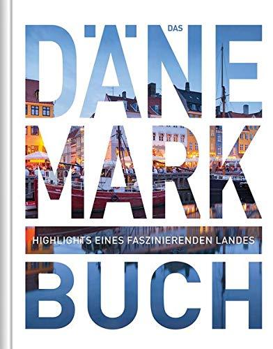 Das Dänemark Buch: Highlights eines faszinierenden Landess (KUNTH Das ... Buch. Highlights einer faszinierenden Stadt)