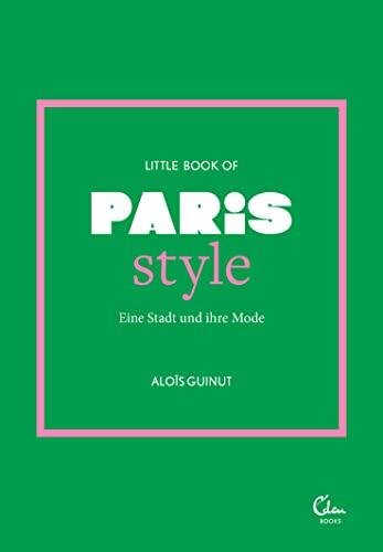 Little Book of Paris Style: Eine Stadt und ihre Mode