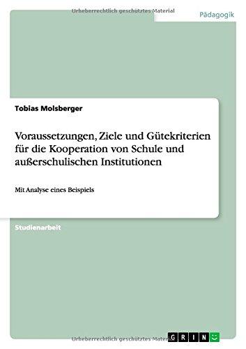 Voraussetzungen, Ziele und Gütekriterien für die Kooperation von Schule und außerschulischen Institutionen: Mit Analyse eines Beispiels