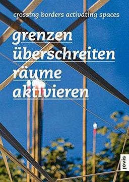 Grenzen überschreiten – Räume aktivieren: Transnationale Ansätze der Raumplanung in Europa