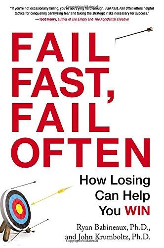 Fail Fast, Fail Often: How Losing Can Help You Win