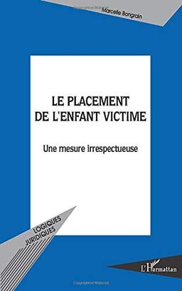 Le placement de l'enfant victime : une mesure irrespectueuse